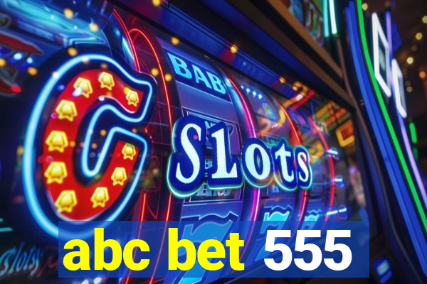 abc bet 555